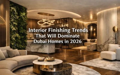 Interior Finishing Trends That Will Dominate Dubai Homes in 2026
